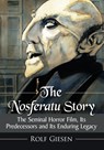 The Nosferatu Story - Rolf Giesen - 9781476672984