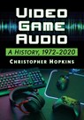 Video Game Audio - Christopher Hopkins - 9781476674353