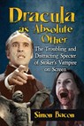 Dracula as Absolute Other - Simon Bacon - 9781476675381
