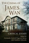 The Cinema of James Wan - Fernando Gabriel Pagnoni Berns ; Matthew Edwards - 9781476683355