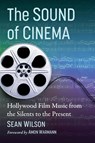 The Sound of Cinema - Sean Wilson - 9781476687575