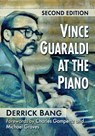 Vince Guaraldi at the Piano, 2d ed. - Derrick Bang - 9781476692074