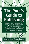 The Poet's Guide to Publishing - Katerina Stoykova - 9781476694153