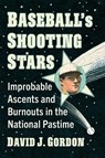 Baseball's Shooting Stars - David J. Gordon - 9781476694894