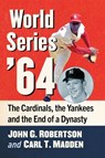 World Series '64 - John G Robertson ; Carl T Madden - 9781476696782