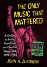 The Only Music That Mattered - John A Zukowski - 9781476697673