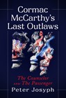 Cormac McCarthy's Last Outlaws: The Counselor and the Passenger - Peter Josyph - 9781476698717