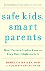 Safe Kids, Smart Parents - Rebecca Bailey ; Elizabeth Bailey - 9781476700465