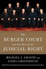 The Burger Court and the Rise of the Judicial Right - GRAETZ,  Michael J. ; Greenhouse, Linda - 9781476732503