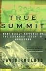 True Summit: What Really Happened on the Legendary Ascent of Annapurna - David Roberts - 9781476738468
