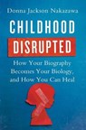 Childhood Disrupted - NAKAZAWA,  Donna Jackson - 9781476748351