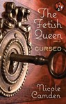 The Fetish Queen, Part Three: Cursed - Nicole Camden - 9781476760513