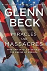 Miracles and Massacres: True and Untold Stories of the Making of America - Glenn Beck - 9781476771205