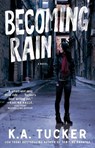Becoming Rain - K.A. Tucker - 9781476774206