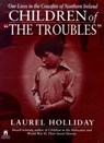 Children of the Troubles - Laurel Holliday - 9781476775333
