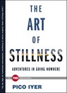 Iyer, P: Art of Stillness - Pico Iyer - 9781476784724