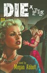 Die a Little - Megan Abbott - 9781476787947