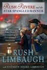 Rush Revere and the Star-Spangled Banner - Rush Limbaugh ; Kathryn Adams Limbaugh - 9781476789927