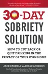 The 30-Day Sobriety Solution - Jack Canfield ; Dave Andrews - 9781476792972