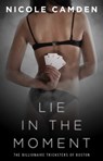 Lie in the Moment - Nicole Camden - 9781476795980