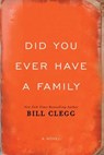 Did You Ever Have a Family - Bill Clegg - 9781476798196