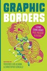 Graphic Borders - Frederick Luis Aldama ; Christopher Gonzalez - 9781477309155