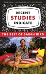 Recent Studies Indicate - Sarah Bird - 9781477318706