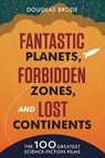 Fantastic Planets, Forbidden Zones, and Lost Continents - Douglas Brode - 9781477330760