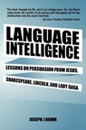 Language Intelligence: Lessons on persuasion from Jesus, Shakespeare, Lincoln, and Lady Gaga - Joseph J. Romm - 9781477452226