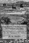 The Battle of Franklin November 30, 1864: The Bloodiest Engagement of the War Between the States - R. W. Banks - 9781477597279