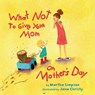 What Not to Give Your Mom on Mother's Day - Martha Seif Simpson - 9781477816479