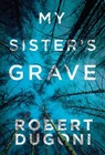 My Sister's Grave - Robert Dugoni - 9781477825570