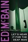 LETS HEAR IT FOR THE DEAF MAN - ED MCBAIN - 9781477829004