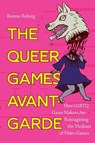 The Queer Games Avant-Garde - Bo Ruberg - 9781478006589