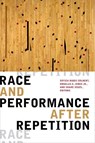 Race and Performance After Repetition - Soyica Diggs Colbert ; Douglas A. Jones ; Shane Vogel - 9781478008293