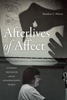 Afterlives of Affect - Matthew C. Watson - 9781478008439