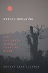 Mekong Dreaming - Andrew Alan Johnson - 9781478010821