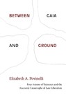 Between Gaia and Ground - Elizabeth A. Povinelli - 9781478013648