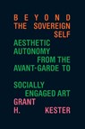 Beyond the Sovereign Self - Grant H. Kester - 9781478025344