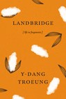 Landbridge: Life in Fragments - Y-Dang Troeung - 9781478031123
