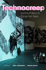 Technocreep and the Politics of Things not Seen - Neda Atanasoski ; Nassim Parvin - 9781478031253
