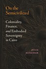 On the Semicivilized - Julia Elyachar - 9781478031901