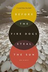 Before the Fire Dogs Steal the Sun - Crystal Mun-hye Baik - 9781478038641