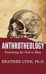 Anthrotheology - LYNN,  Dr Heather - 9781478180661