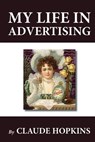 My Life in Advertising - Claude Hopkins - 9781478347330