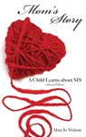 Mom's Story, a Child Learns about MS - Mary Jo Nickum - 9781478358190
