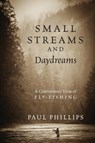 Small Streams and Daydreams - Paul Phillips - 9781478766254