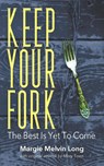 Keep Your Fork - Margie Melvin Long - 9781478779629