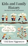 Kids and Family History - Vicki Korn Niggemeyer - 9781478784326