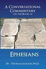 A Conversational Commentary on the Book of EPHESIANS - Thomas Jackson - 9781478798743